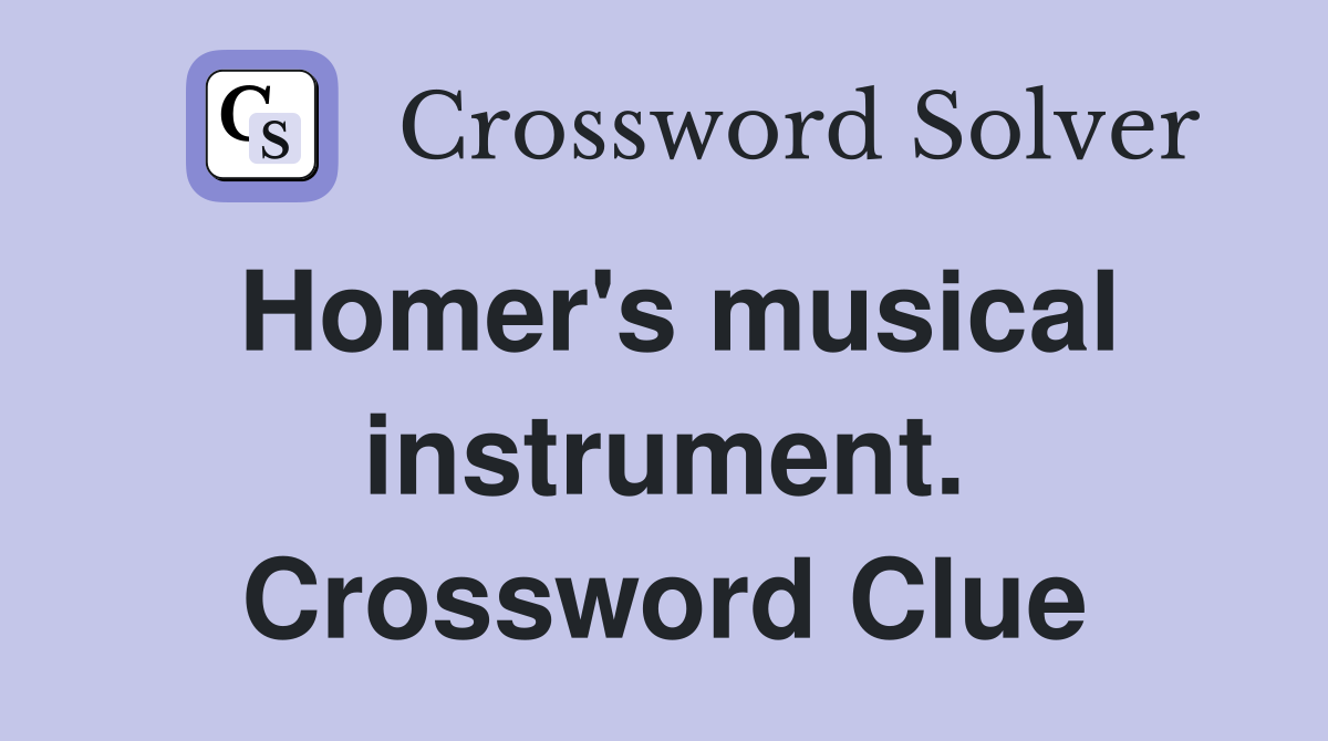 Homer's musical instrument. Crossword Clue