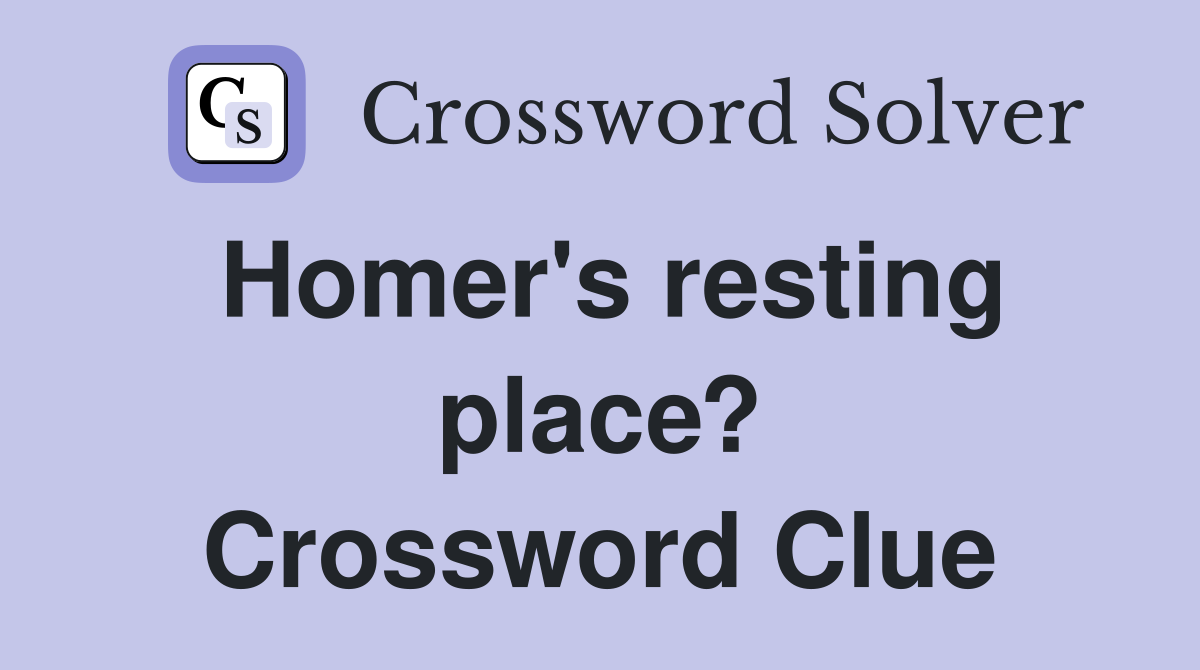 Homer's resting place? Crossword Clue