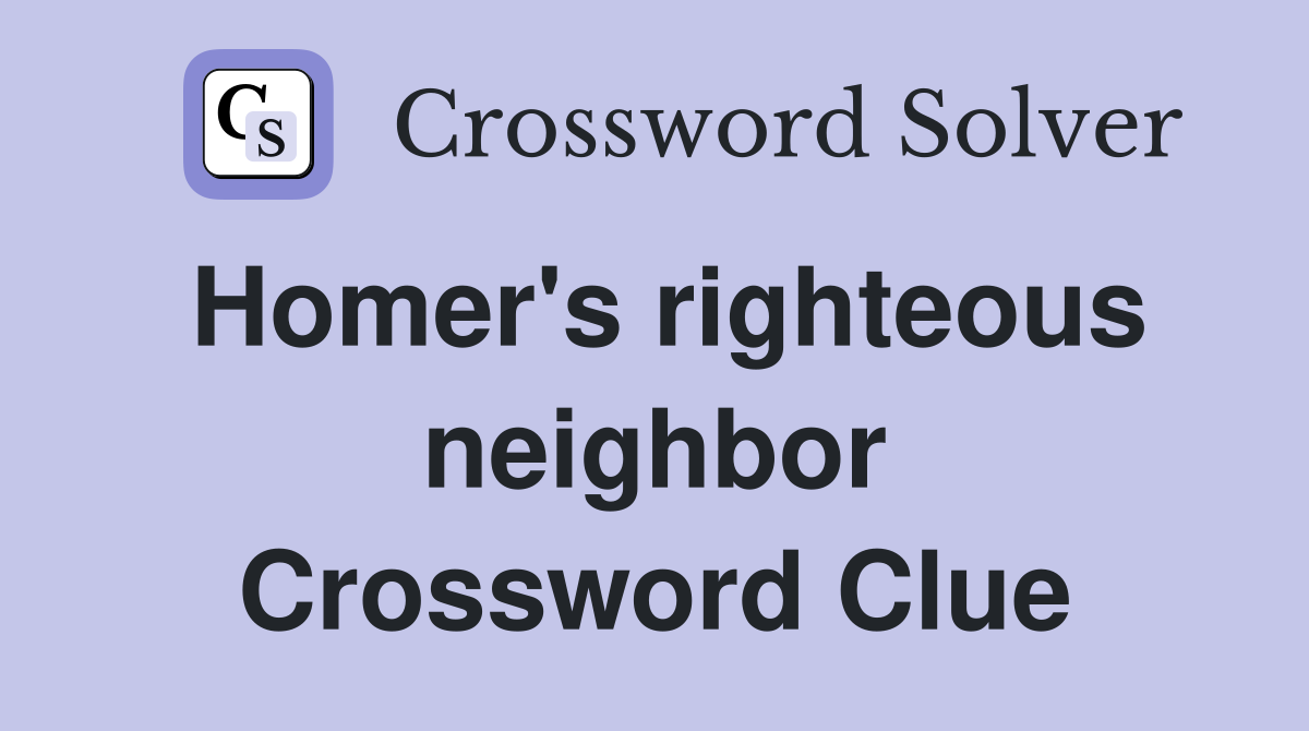 Homer's righteous neighbor Crossword Clue