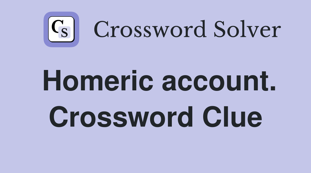 Homeric account. Crossword Clue