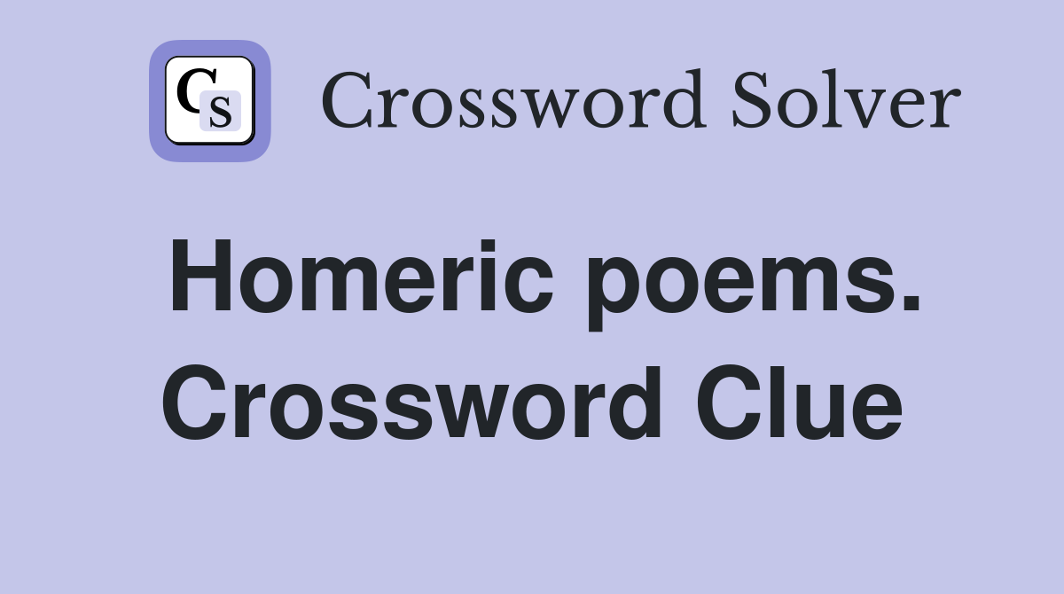 Homeric poems. Crossword Clue