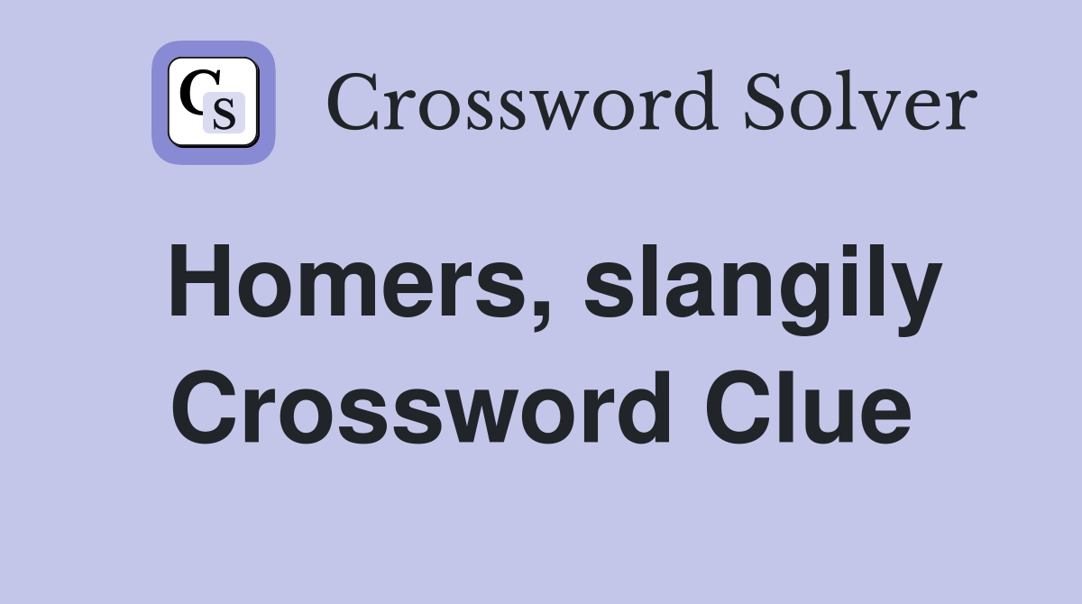 Homers, slangily Crossword Clue