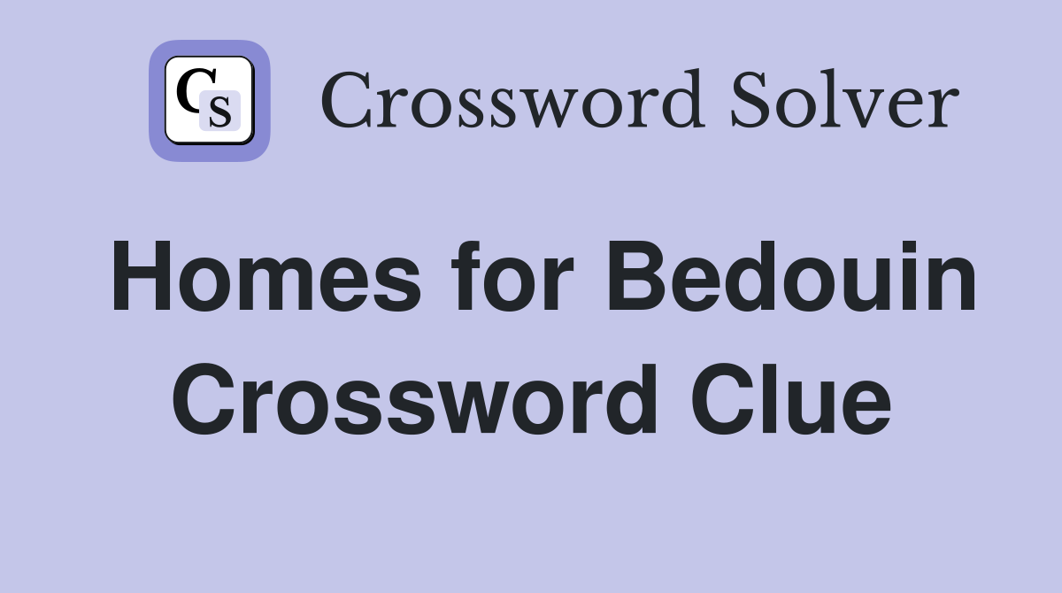 Homes for Bedouin Crossword Clue