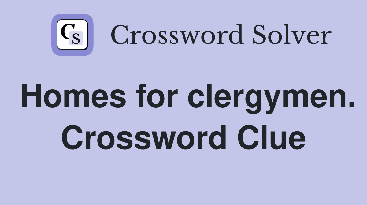 Homes for clergymen. Crossword Clue