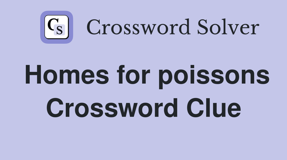 Homes for poissons Crossword Clue