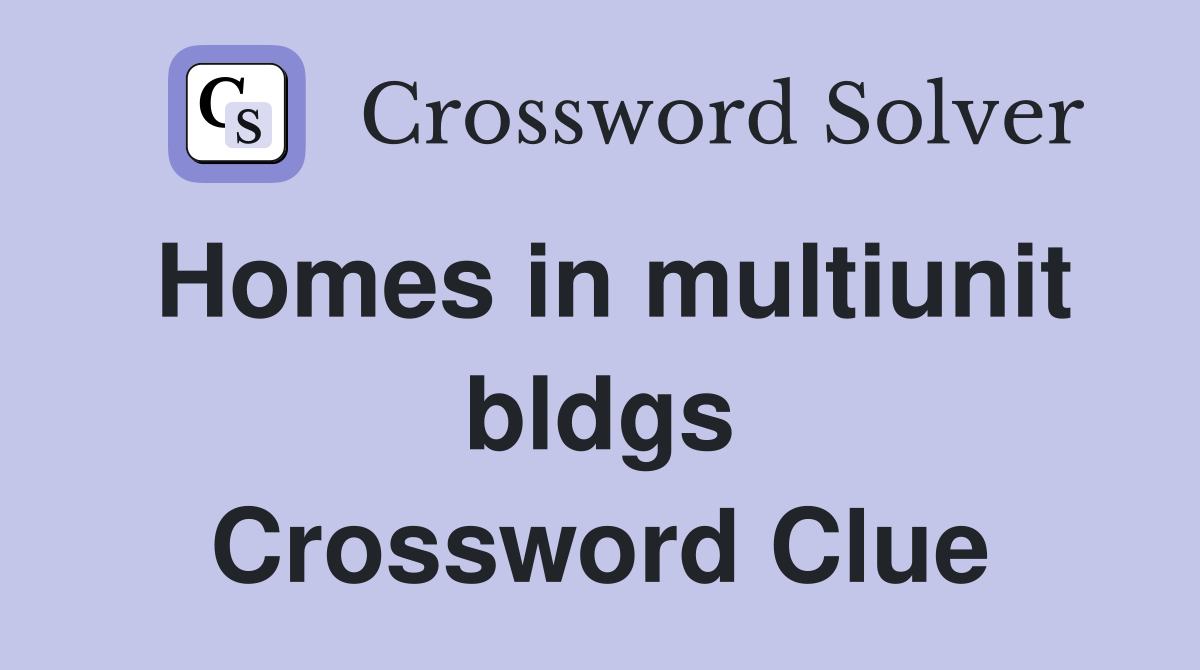 Homes in multiunit bldgs Crossword Clue