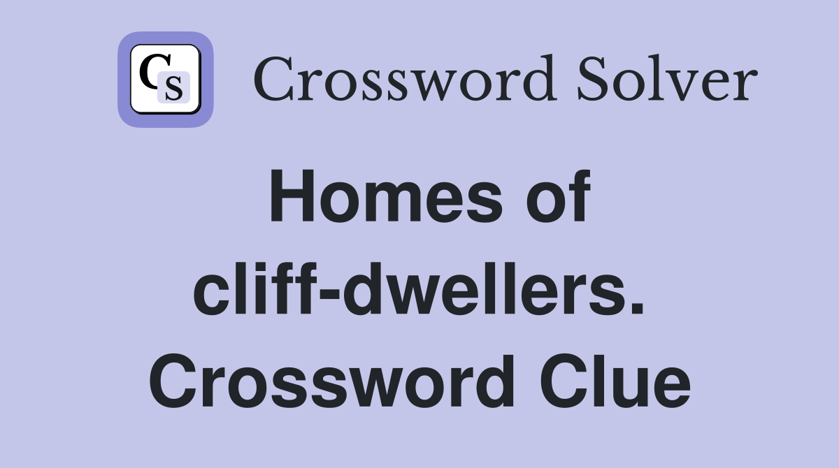 Homes of cliff-dwellers. Crossword Clue