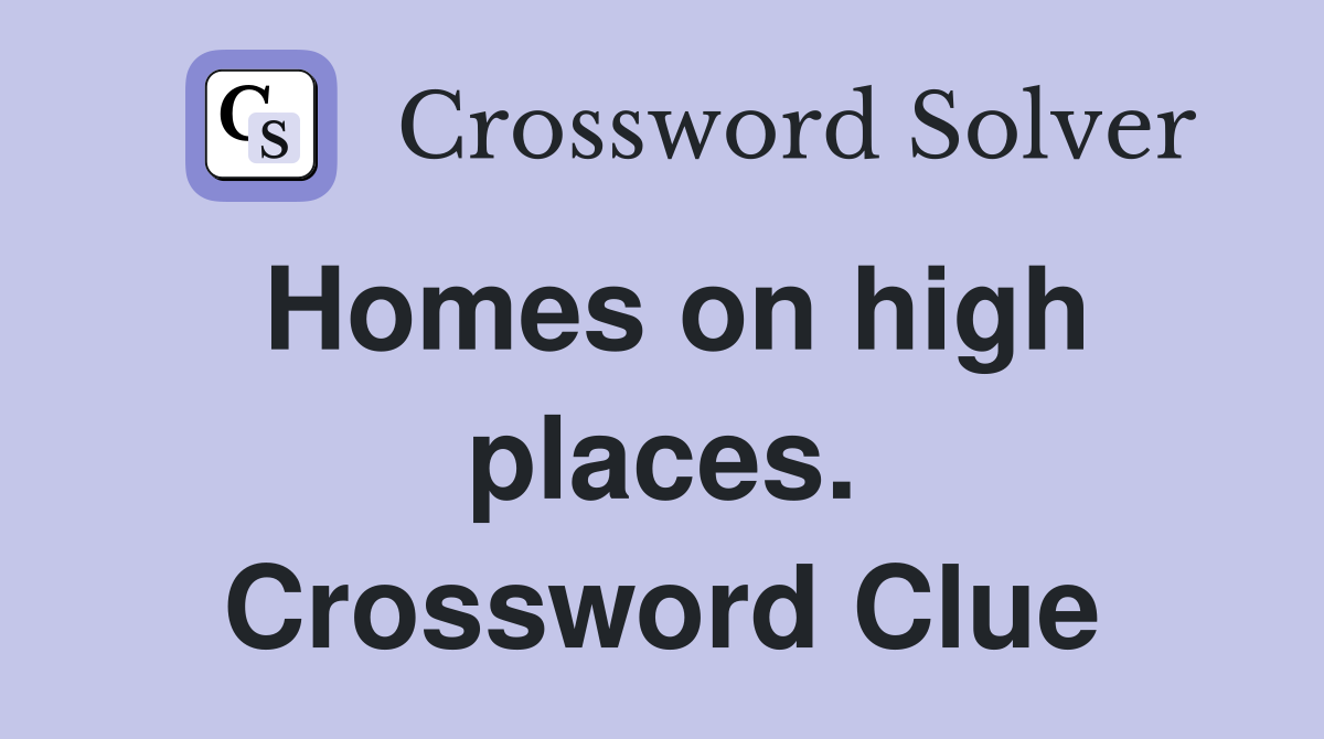 Homes on high places. Crossword Clue