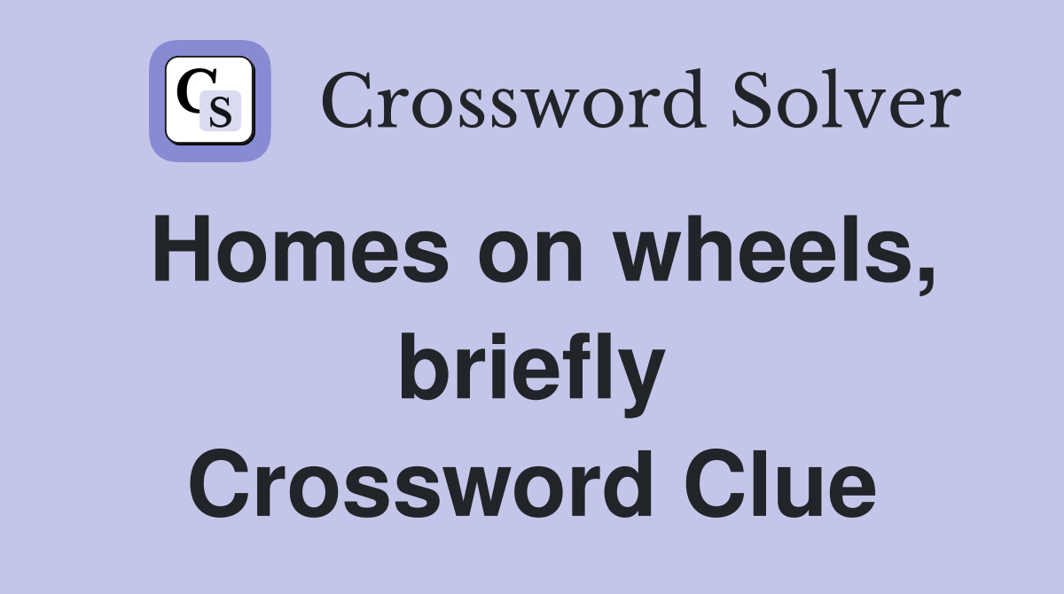 Homes on wheels, briefly Crossword Clue