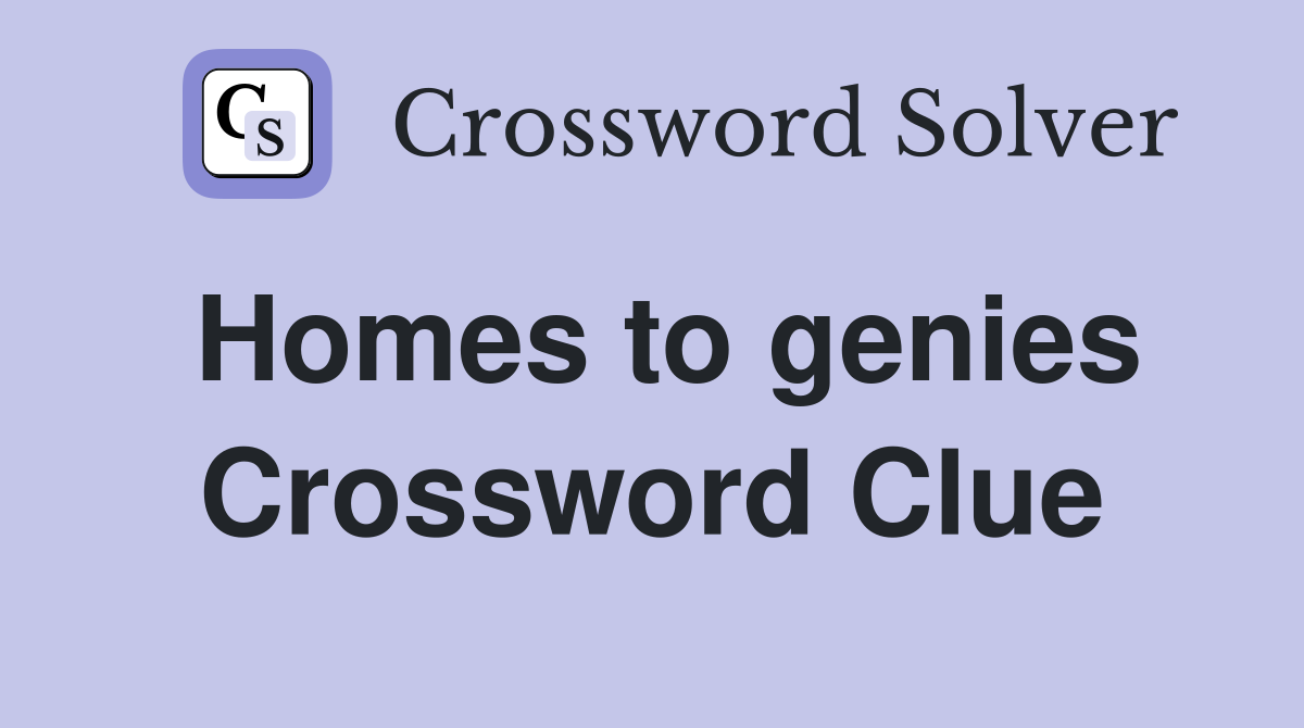 Homes to genies Crossword Clue