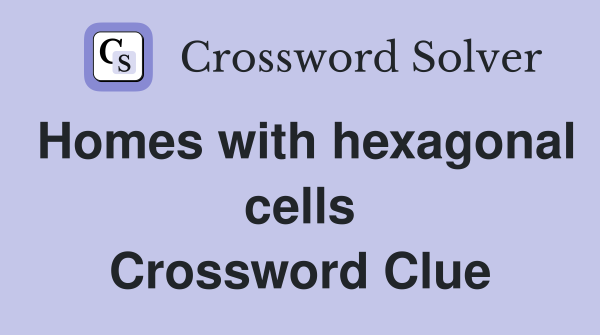 Homes with hexagonal cells Crossword Clue