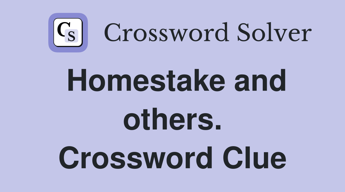 Homestake and others. Crossword Clue