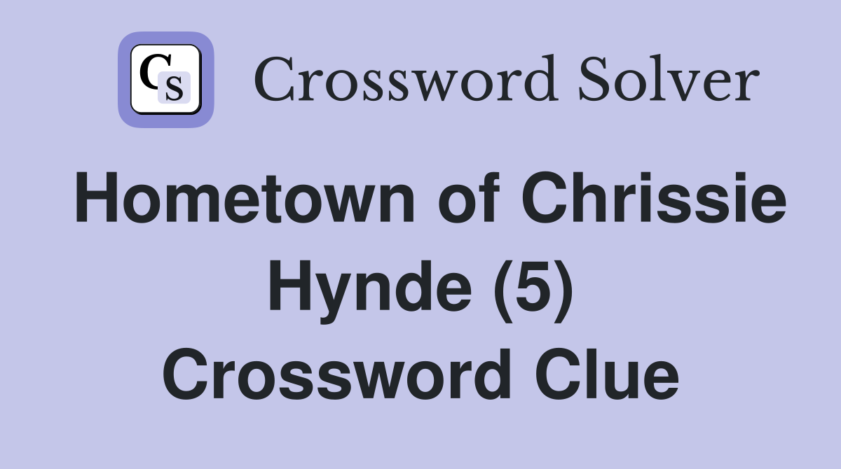 Hometown of Chrissie Hynde (5) Crossword Clue