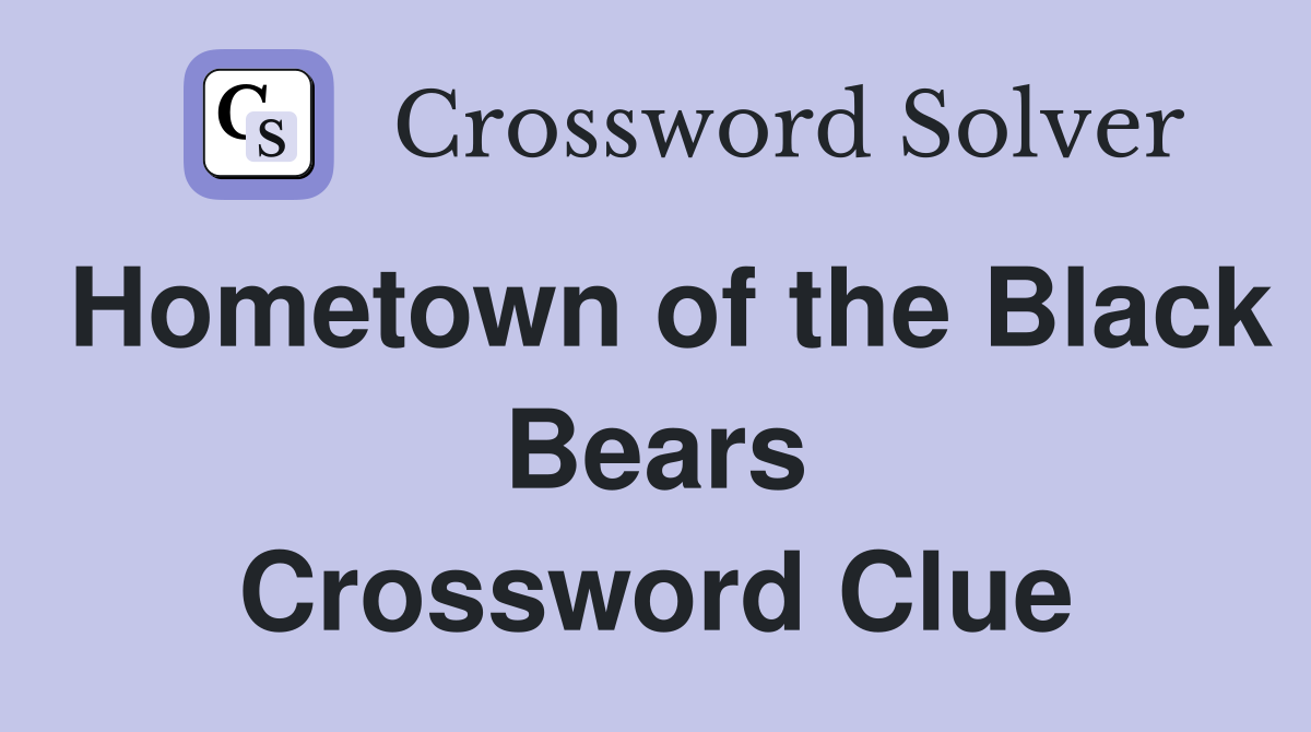 Hometown of the Black Bears Crossword Clue