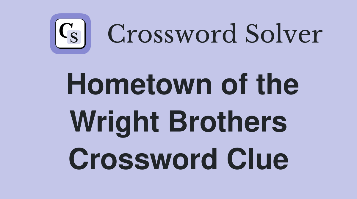 Hometown of the Wright Brothers Crossword Clue