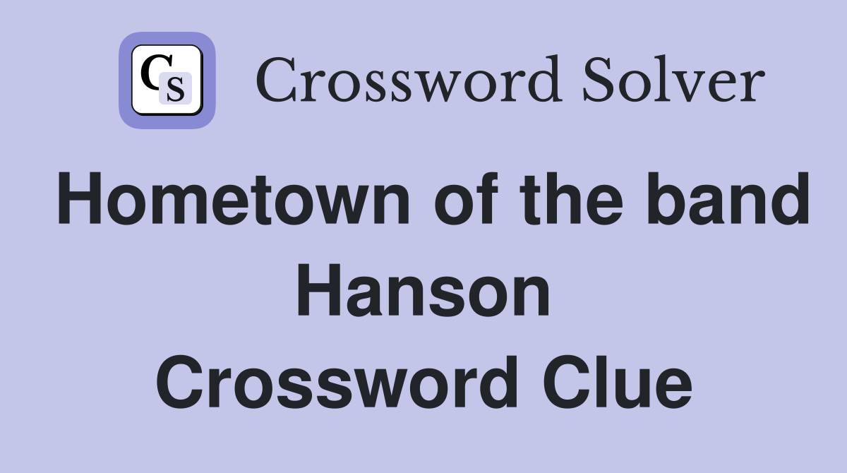 Hometown of the band Hanson Crossword Clue