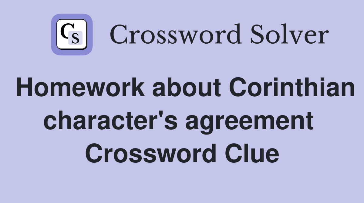 Homework about Corinthian character's agreement  Crossword Clue
