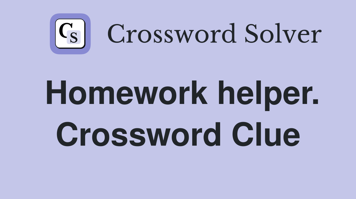 Homework helper. Crossword Clue