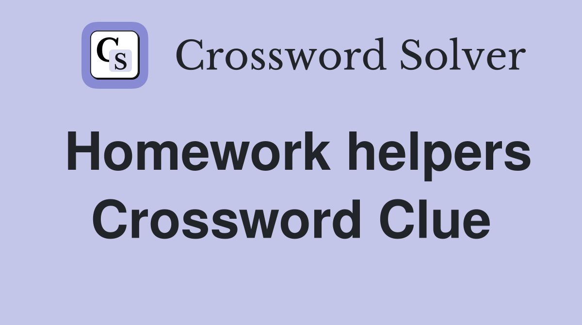 Homework helpers Crossword Clue