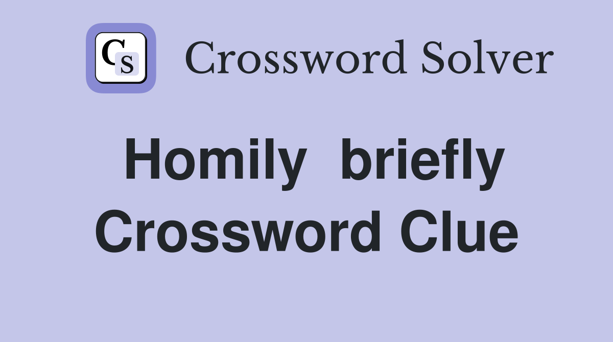 Homily  briefly Crossword Clue