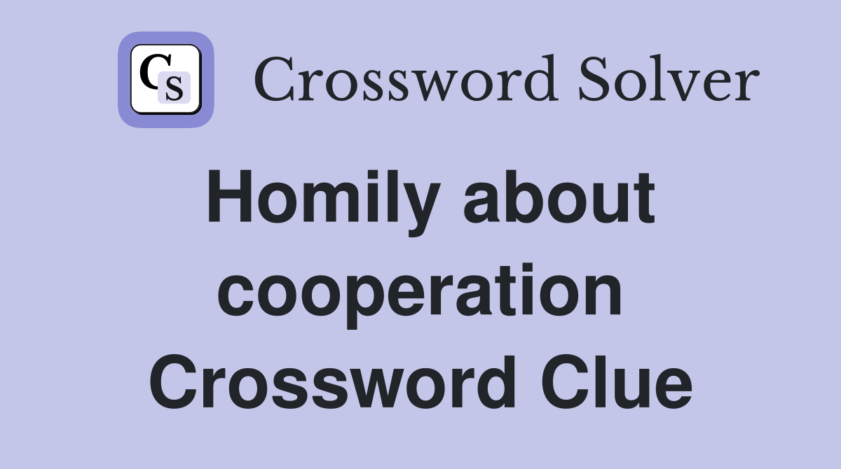 Homily about cooperation Crossword Clue