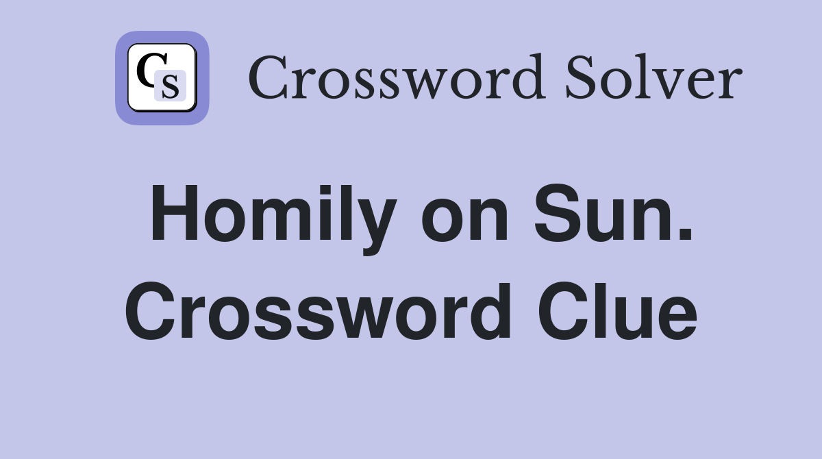 Homily on Sun. Crossword Clue