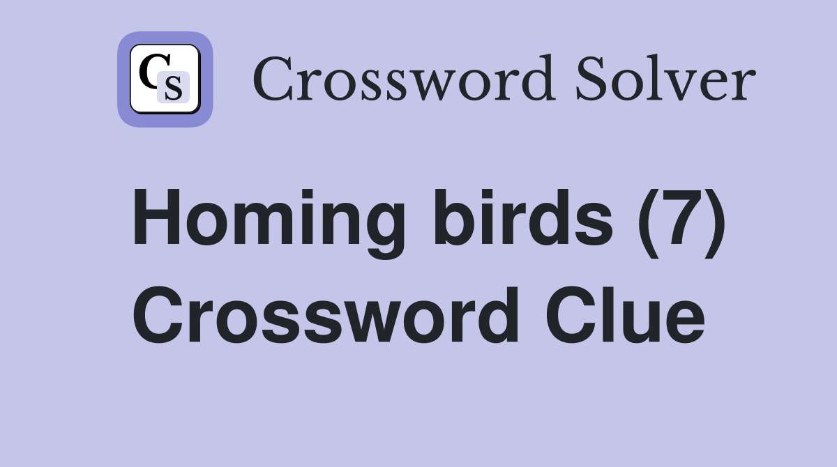 Homing birds (7) Crossword Clue