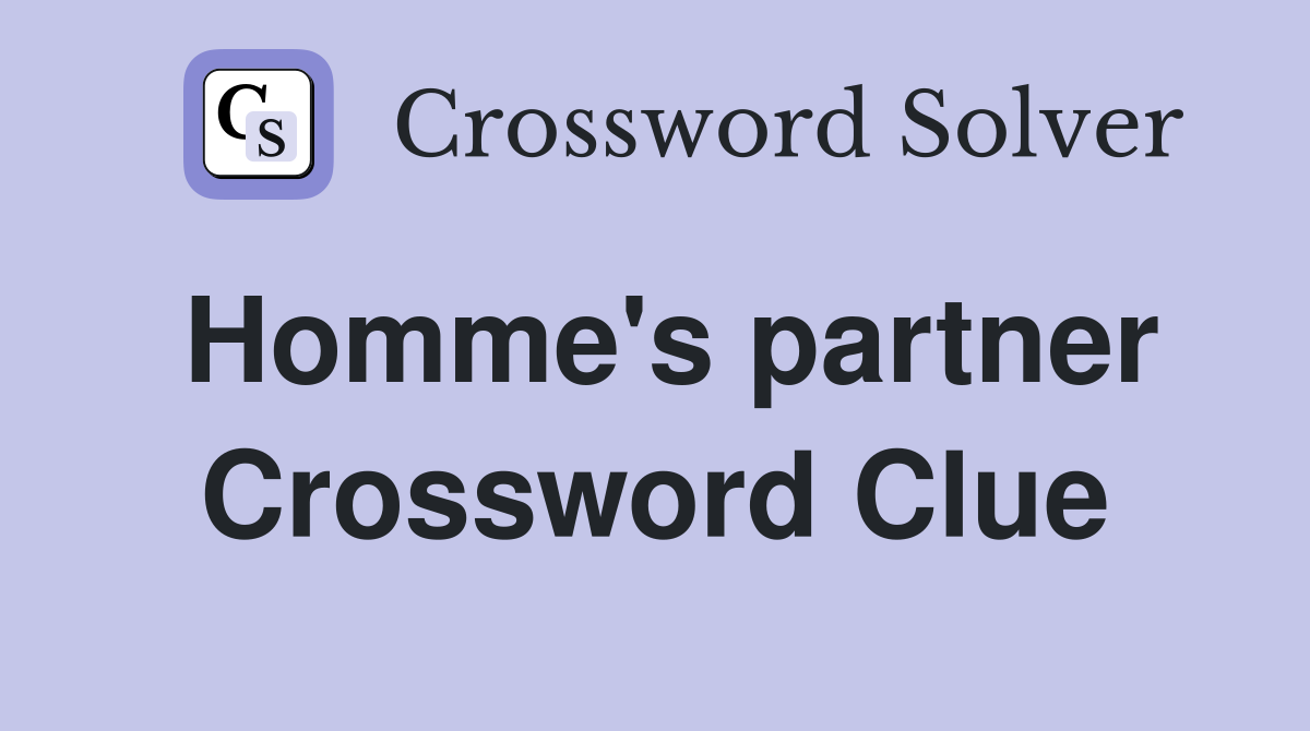 Homme's partner Crossword Clue