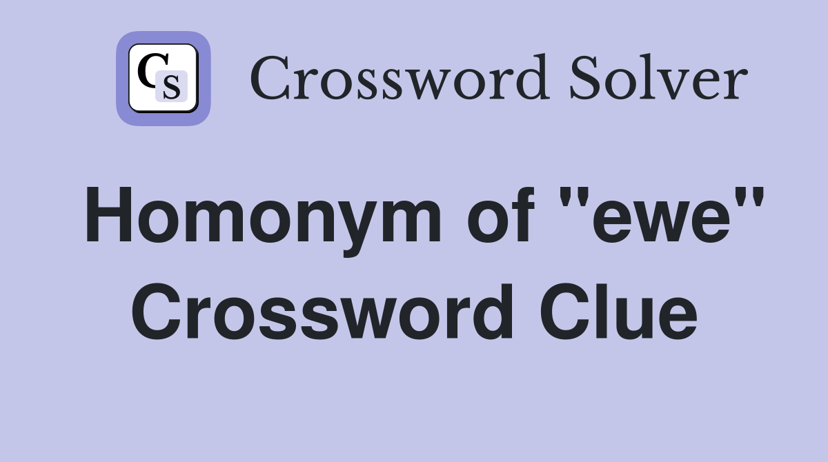 Homonym of "ewe" Crossword Clue