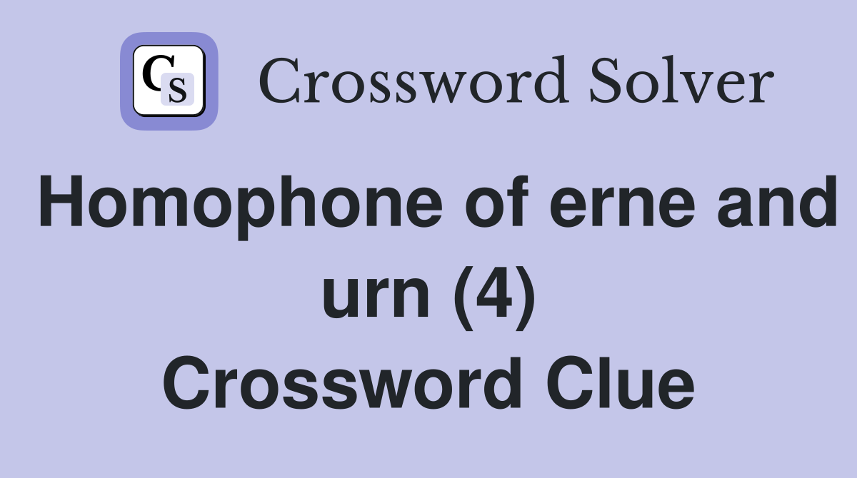 Homophone of erne and urn (4) Crossword Clue