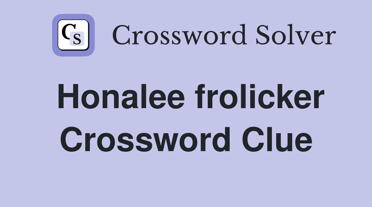 Honalee frolicker Crossword Clue