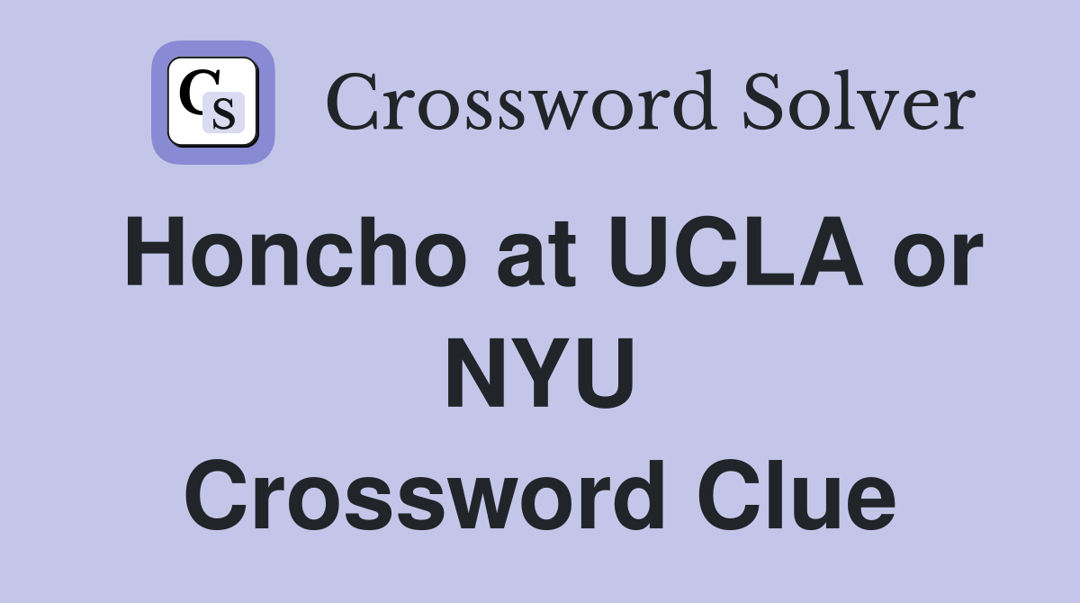 Honcho at UCLA or NYU Crossword Clue