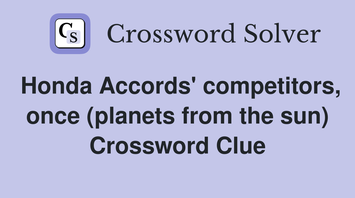Honda Accords' competitors, once (planets from the sun) Crossword Clue