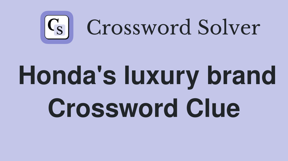 Honda's luxury brand Crossword Clue