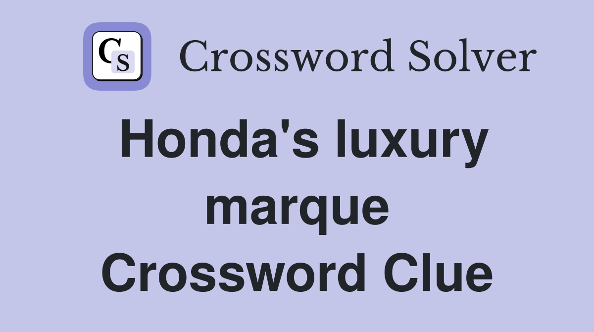 Honda's luxury marque Crossword Clue