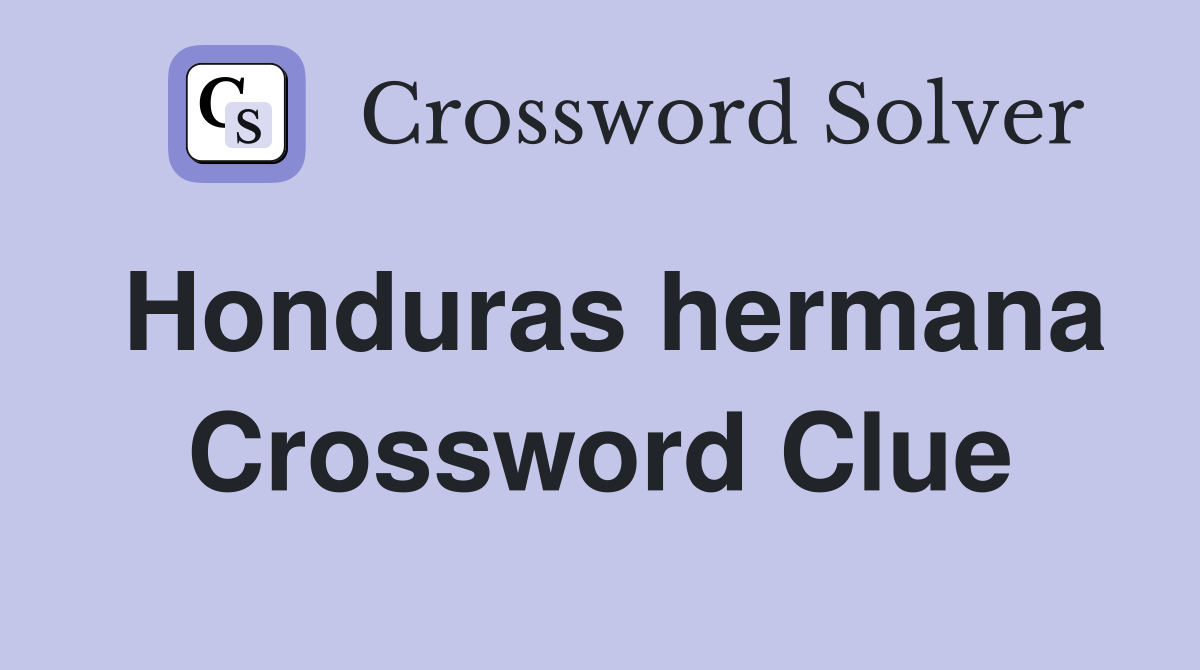 Honduras hermana Crossword Clue