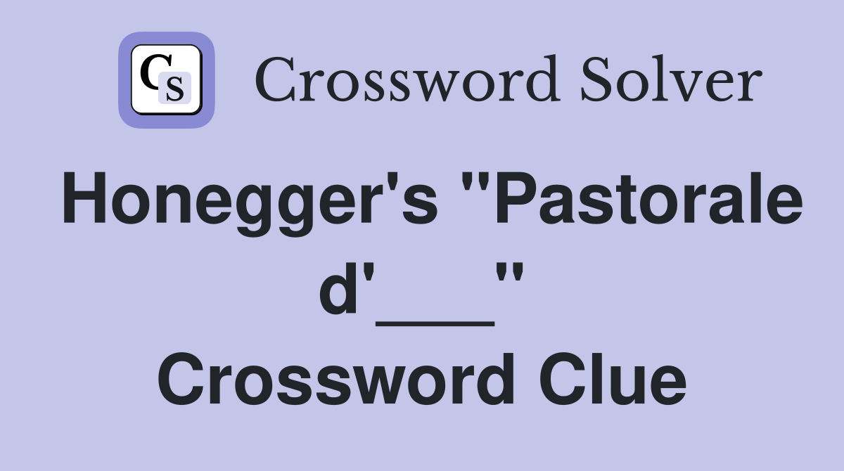 Honegger's "Pastorale d'___" Crossword Clue