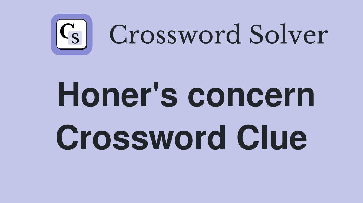 Honer's concern Crossword Clue