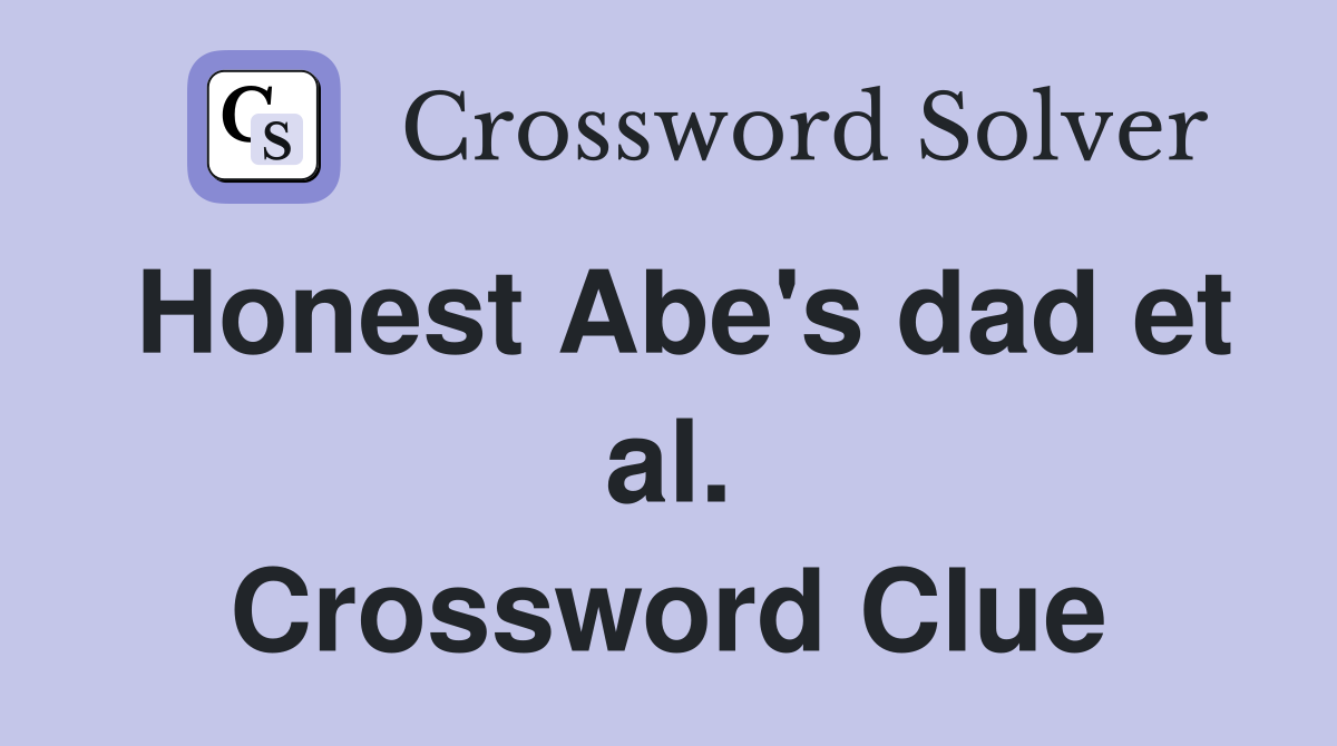 Honest Abe's dad et al. Crossword Clue