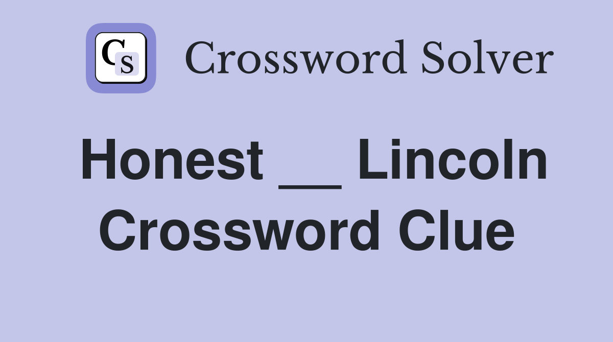 Honest __ Lincoln Crossword Clue
