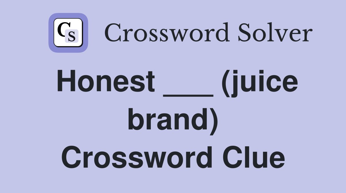 Honest ___ (juice brand) Crossword Clue