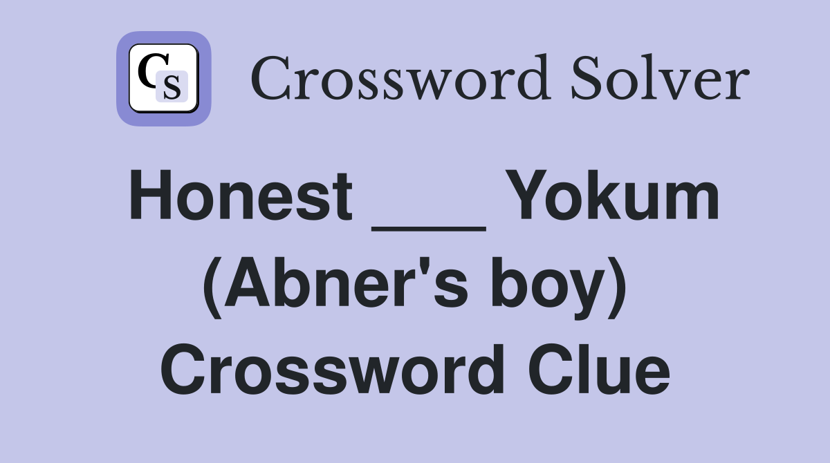 Honest ___ Yokum (Abner's boy) Crossword Clue