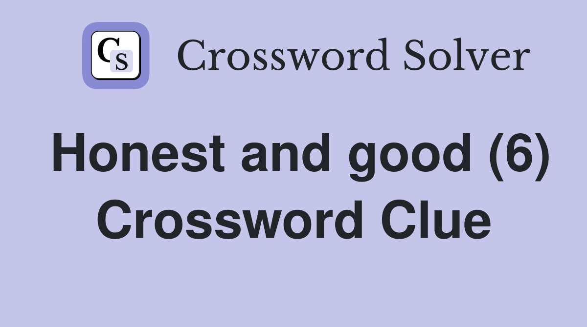Honest and good (6) Crossword Clue