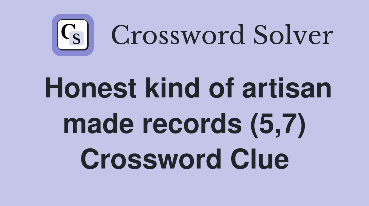 Honest kind of artisan made records (5,7) Crossword Clue