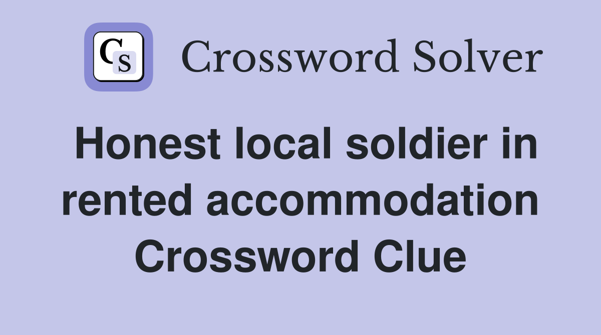 Honest local soldier in rented accommodation Crossword Clue