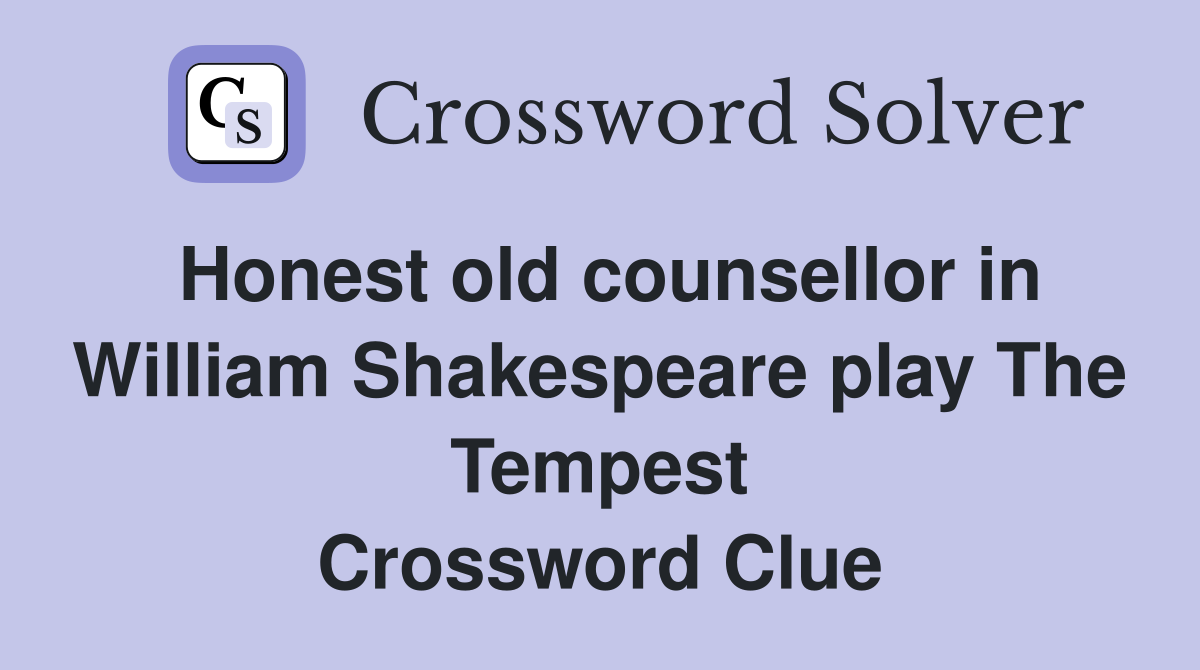Honest old counsellor in William Shakespeare play The Tempest Crossword Clue