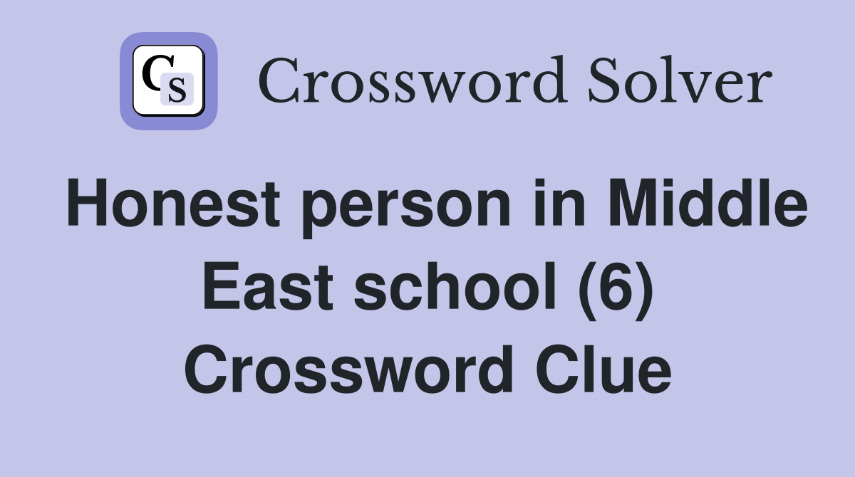 Honest person in Middle East school (6) Crossword Clue