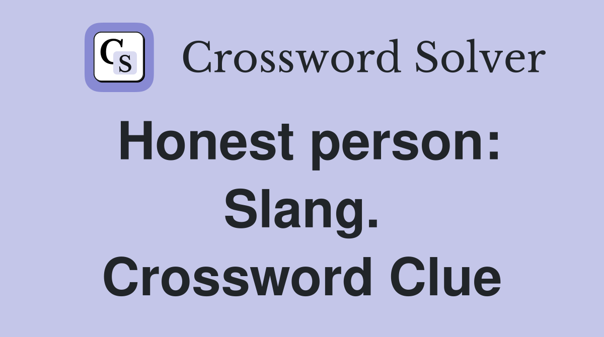 Honest person: Slang. Crossword Clue