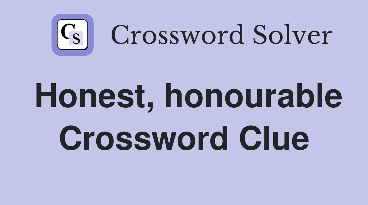 Honest, honourable Crossword Clue