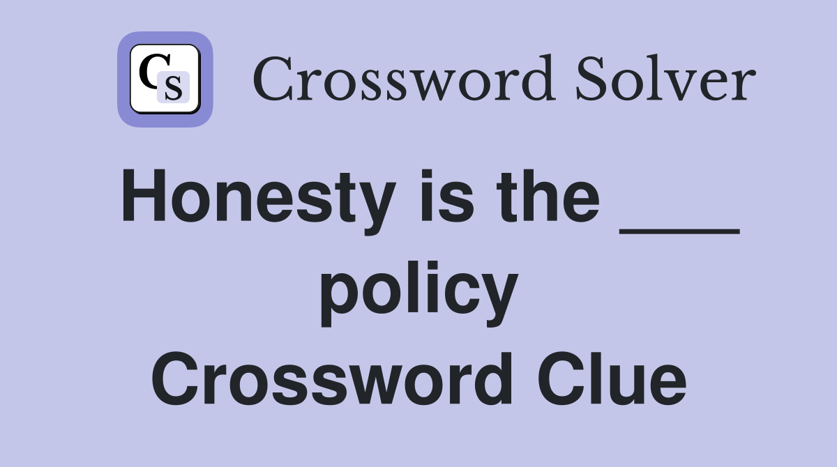 Honesty is the ___ policy Crossword Clue